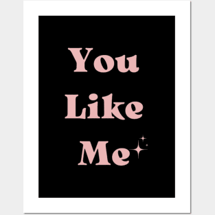 You Like Me Posters and Art